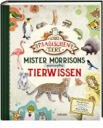 Cover-Bild Die Schule der magischen Tiere: Mister Morrisons gesammeltes Tierwissen