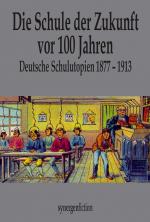 Cover-Bild Die Schule der Zukunft vor 100 Jahren