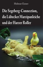 Cover-Bild Die Segeberg-Connection, die Lübecker Marzipanleiche und der Harzer Roller