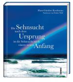 Cover-Bild Die Sehnsucht nach dem Ursprung ist die Sehnsucht nach einem neuen Anfang