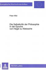 Cover-Bild Die Selbstkritik der Philosophie in der Epoche von Hegel zu Nietzsche