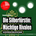 Cover-Bild Die Silberfürstin: Mächtige Rivalen