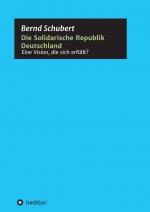 Cover-Bild Die Solidarische Republik Deutschland - Eine Vision, die sich erfüllt?