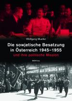 Cover-Bild Die sowjetische Besatzung in Österreich 1945-1955 und ihre politische Mission