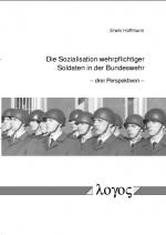 Cover-Bild Die Sozialisation wehrpflichtiger Soldaten in der Bundeswehr