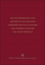 Cover-Bild Die spätrömischen und frühmittelalterlichen Gräberfelder von Gondorf, Gem. Kobern-Gondorf, Kr. Mayen-Koblenz