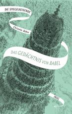 Cover-Bild Die Spiegelreisende 3 - Das Gedächtnis von Babel