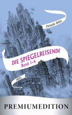 Cover-Bild Die Spiegelreisende (Band 1-4) – Premiumedition