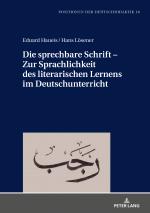 Cover-Bild Die sprechbare Schrift – Zur Sprachlichkeit des literarischen Lernens im Deutschunterricht