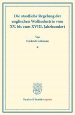 Cover-Bild Die staatliche Regelung der englischen Wollindustrie vom XV. bis zum XVIII. Jahrhundert.