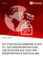 Cover-Bild Die Staatsschuldenkrise in der EU. Zur Vergemeinschaftung von Schulden aus Sicht der Bundesrepublik Deutschland