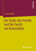 Cover-Bild Die Stadt, das Fremde und die Furcht vor Kriminalität