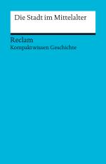 Cover-Bild Die Stadt im Mittelalter. (Kompaktwissen Geschichte)