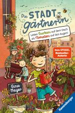 Cover-Bild Die Stadtgärtnerin, Band 1: Lieber Gurken auf dem Dach als Tomaten auf den Augen! (Kinderbuch ab 8 Jahre von Bestseller-Autorin Gina Mayer)