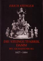 Cover-Bild Die Steingutfabrik Damm bei Aschaffenburg 1827-1884