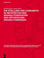 Cover-Bild Die Stellung des Cordierits in metatektischen Granulitderivaten des sächsischen Granulitgebirges