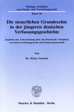 Cover-Bild Die steuerlichen Grundrechte in der jüngeren deutschen Verfassungsgeschichte.