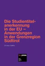 Cover-Bild Die Studientitelanerkennung in der EU – Anwendungen in der Grenzregion Südtirol