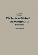 Cover-Bild Die Tablettenfabrikation und ihre maschinellen Hilfsmittel