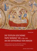Cover-Bild Die textilen Geschenke Papst Bonifaz’ VIII. (1294–1303) an die Kathedrale von Anagni