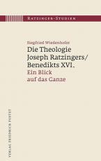 Cover-Bild Die Theologie Joseph Ratzingers/Benedikts XVI.
