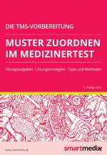 Cover-Bild Die TMS-Vorbereitung 2023: Muster zuordnen im Medizinertest mit Übungsaufgaben, Lösungsstrategien, Tipps und Methoden (Übungsbuch für den Test für Medizinische Studiengänge)