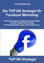 Cover-Bild Die TOP100 Strategie für Facebook Marketing