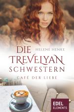 Cover-Bild Die Trevelyan-Schwestern: Café der Liebe