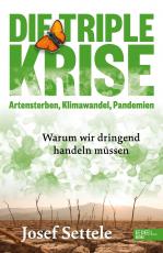 Cover-Bild Die Triple-Krise: Artensterben, Klimawandel, Pandemien