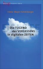 Cover-Bild Die Tugend des Vergessens in digitalen Zeiten