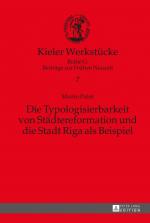 Cover-Bild Die Typologisierbarkeit von Städtereformation und die Stadt Riga als Beispiel