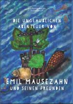 Cover-Bild Die unglaublichen Abenteuer von Emil Mausezahn und seinen Freunden