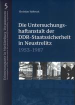 Cover-Bild Die Untersuchungshaftanstalt der DDR-Staatssicherheit in Neustrelitz 1953-1987