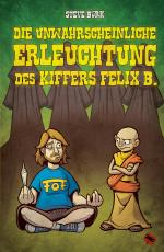 Cover-Bild Die unwahrscheinliche Erleuchtung des Kiffers Felix B.