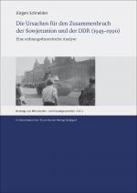 Cover-Bild Die Ursachen für den Zusammenbruch der Sowjetunion und der DDR (1945–1990)
