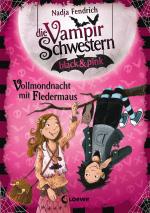 Cover-Bild Die Vampirschwestern black & pink 2 - Vollmondnacht mit Fledermaus