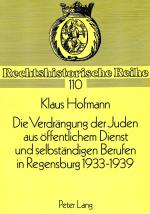 Cover-Bild Die Verdrängung der Juden aus öffentlichem Dienst und selbständigen Berufen in Regensburg 1933-1939