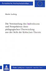 Cover-Bild Die Vereinzelung des Individuums und Perspektiven ihrer pädagogischen Überwindung aus der Sicht der Kritischen Theorie