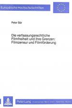 Cover-Bild Die verfassungsrechtliche Filmfreiheit und ihre Grenzen- Filmzensur und Filmförderung