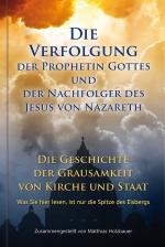 Cover-Bild Die Verfolgung der Prophetin Gottes und der Nachfolger des Jesus von Nazareth