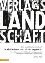 Cover-Bild Die Verlagslandschaft in Südtirol von 1800 bis zur Gegenwart