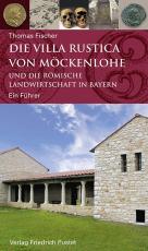 Cover-Bild Die Villa rustica von Möckenlohe und die römische Landwirtschaft in Bayern