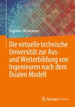 Cover-Bild Die virtuelle technische Universität zur Aus- und Weiterbildung von Ingenieuren nach dem Dualen Modell