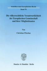 Cover-Bild Die völkerrechtliche Verantwortlichkeit der Europäischen Gemeinschaft und ihrer Mitgliedstaaten.