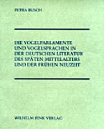 Cover-Bild Die Vogelparlamente und Vogelsprachen in der deutschen Literatur des späten Mittelalters und der frühen Neuzeit