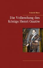 Cover-Bild Die Vollendung des Königs Henri Quatre