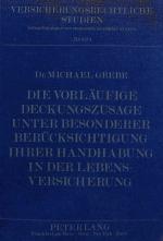 Cover-Bild Die vorläufige Deckungszusage unter besonderer Berücksichtigung ihrer Handhabung in der Lebensversicherung