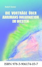 Cover-Bild Die Vorträge über Ahrimans Inkarnation im Westen aus dem Jahre 1919