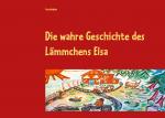 Cover-Bild Die wahre Geschichte des Lämmchens Elsa