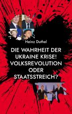 Cover-Bild Die Wahrheit der Ukraine Krise! Volksrevolution oder Staatsstreich?